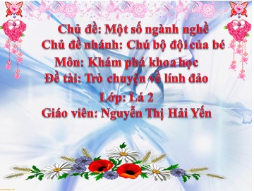 Bài giảng Mầm non Lớp Lá - Chủ đề: Một số ngành nghề - Đề tài: Trò chuyện về lính đảo - Nguyễn Thị Hải Yến