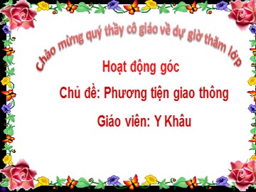 Bài giảng Mầm non Lớp Lá - Chủ đề: Phương tiện giao thông - Y Khâu