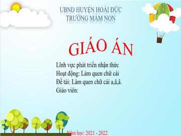 Bài giảng Mầm non Lớp Lá - Làm quen chữ cái 