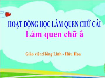 Bài giảng Mầm non Lớp Lá - Làm quen chữ cái 