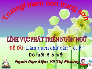 Bài giảng Mầm non Lớp Lá - Làm quen chữ cái 