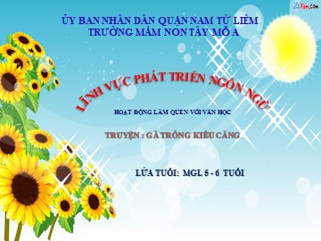 Bài giảng Mầm non Lớp Lá - Làm quen văn học - Truyện: Gà trống kiêu căng - Trường Mầm non Tây Mỗ A