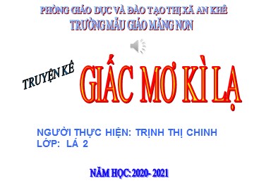 Bài giảng Mầm non Lớp Lá - Truyện: Giấc mơ kì lạ - Trịnh Thị Chinh