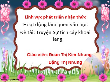 Bài giảng Mầm non Lớp Lá - Truyện: Sự tích cây khoai lang - Đoàn Thị Kim Nhung