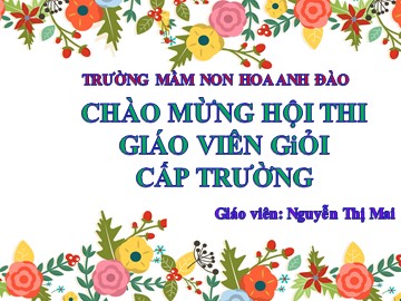 Bài giảng Mầm non Lớp Lá - Xác định vị trí của đồ vật (phía phải - phía trái) so với một vật làm chuẩn - Nguyễn Thị Mai