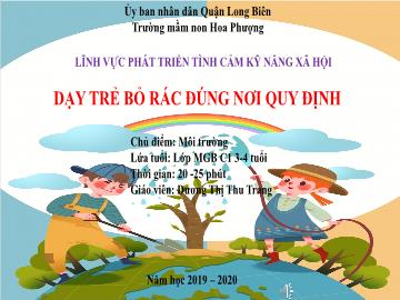 Bài giảng Mầm non Lớp Mầm - Đề tài: Dạy trẻ bỏ rác đúng nơi quy định - Dương Thị Thu Trang