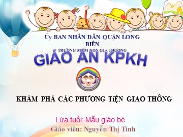 Bài giảng Mầm non Lớp Mầm - Khám phá các phương tiện giao thông - Nguyễn Thị Tình