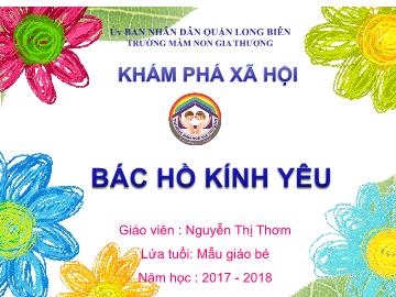 Bài giảng Mầm non Lớp Mầm - Khám phá xã hội: Bác Hồ kính yêu - Năm học 2017-2018 - Nguyễn Thị Thơm