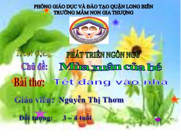 Bài giảng Mầm non Lớp Mầm - Chủ đề: Mùa xuân của bé - Bài thơ: Tết đang vào nhà - Nguyễn Thị Thơm