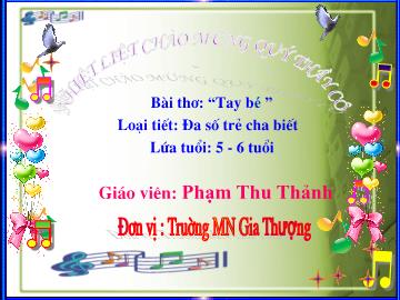 Bài giảng Mầm non Lớp Lá - Bài thơ: Tay bé - Phạm Thu Thảnh