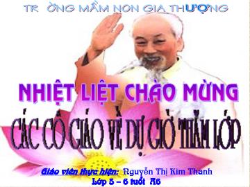 Bài giảng Mầm non Lớp Lá - Chủ đề: Bác Hồ kính yêu - Nguyễn Thị Kim Thanh