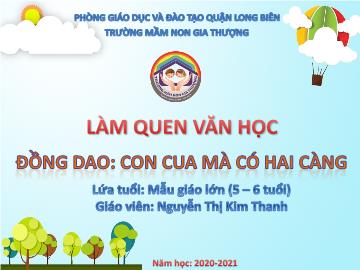 Bài giảng Mầm non Lớp Lá - Đồng dao: Con cua mà có hai càng - Năm học 2020-2021 - Nguyễn Thị Kim Thanh