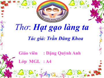 Bài giảng Mầm non Lớp Lá - Thơ: Hạt gạo làng ta - Đặng Quỳnh Anh