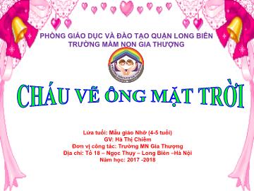 Bài giảng Mầm non Lớp Chồi - Cháu vẽ ông mặt trời - Hà Thị Chiềm