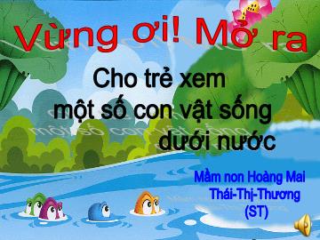 Bài giảng Mầm non Lớp Chồi - Cho trẻ xem một số con vật sống dưới nước - Trường Mầm non Hoàng Mai