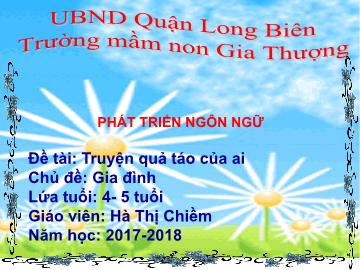 Bài giảng Mầm non Lớp Chồi - Chủ đề: Gia đình - Đề tài: Truyện quả táo của ai - Năm học 2017-2018 - Hà Thị Chiềm