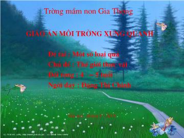 Bài giảng Mầm non Lớp Chồi - Chủ đề: Thế giới thực vật - Đề tài: Một số loại quả - Năm học 2016-2017 - Đặng Thị Chinh