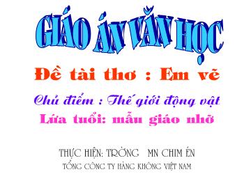 Bài giảng Mầm non Lớp Chồi - Chủ điểm: Thế giới động vật - Đề tài: Em vẽ - Trường Mầm non Chim Én