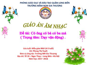 Bài giảng Mầm non Lớp Chồi - Đề tài: Có ông có bà có ba má (Trọng tâm: Dạy vận động) - Năm học 2017-2018 - Phùng Thị Tuyết