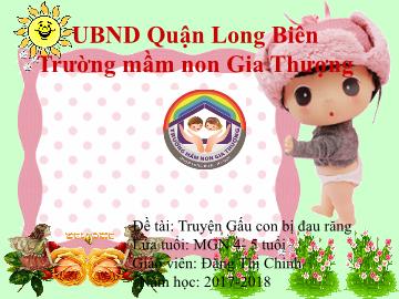 Bài giảng Mầm non Lớp Chồi - Đề tài: Truyện Gấu con bị đau răng - Năm học 2017-2018 - Đặng Thị Chinh