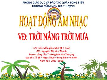 Bài giảng Mầm non Lớp Chồi - Hoạt động âm nhạc - Trời nắng trời mưa - Năm học 2017-2018 - Nguyễn Thị Kim Thanh