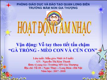 Bài giảng Mầm non Lớp Chồi - Hoạt động âm nhạc - Vận động: Vỗ tay theo tiết tấu chậm 