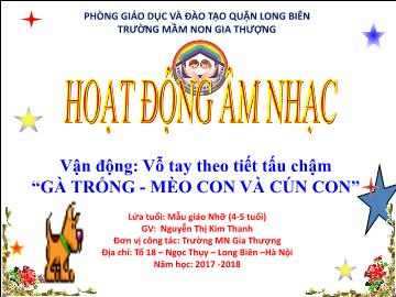 Bài giảng Mầm non Lớp Chồi - Hoạt động âm nhạc - Vận động: Vỗ tay theo tiết tấu chậm 