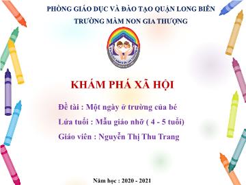 Bài giảng Mầm non Lớp Chồi - Khám phá xã hội - Đề tài: Một ngày ở trường của bé - Năm học 2020-2021 - Nguyễn Thị Thu Trang