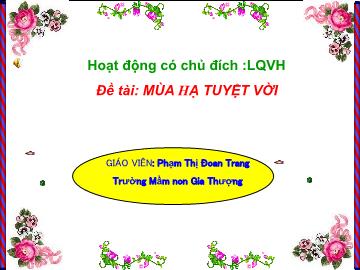 Bài giảng Mầm non Lớp Chồi - Làm quen văn học - Chủ đề: Mùa hạ tuyệt vời - Phạm Thị Đoan Trang