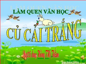 Bài giảng Mầm non Lớp Chồi - Làm quen văn học - Truyện: Củ cải trắng - Hồng Thị Thắm