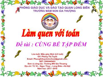 Bài giảng Mầm non Lớp Chồi - Làm quen với toán: Cùng bé tập đếm - Năm học 2017-2018 - Phùng Thị Tuyết