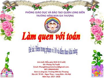 Bài giảng Mầm non Lớp Chồi - Làm quen với toán - Đề tài: Đếm trong phạm vi 10 và đếm theo khả năng - Năm học 2017-2018 - Phùng Thị Tuyết