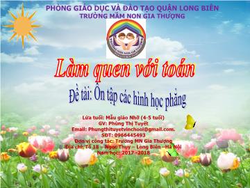 Bài giảng Mầm non Lớp Chồi - Làm quen với toán - Đề tài: Ôn tập các hình học phẳng - Năm học 2017-2018 - Phùng Thị Tuyết