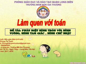 Bài giảng Mầm non Lớp Chồi - Làm quen với toán - Đề tài: Phân biệt hình tròn với hình vuông, hình tam giác, hình chữ nhật - Năm học 2017-2018 - Phùng Thị Tuyết