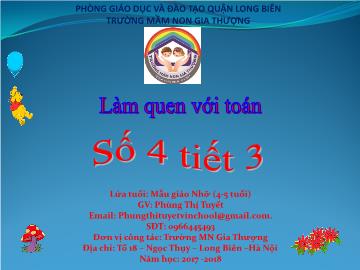 Bài giảng Mầm non Lớp Chồi - Làm quen với toán - Số 4 (Tiết 3) - Năm học 2017-2018 - Phùng Thị Tuyết