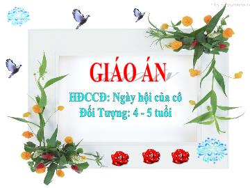 Bài giảng Mầm non Lớp Chồi - Ngày hội của cô