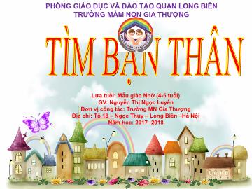 Bài giảng Mầm non Lớp Chồi - Tìm bạn thân - Năm học 2017-2018 - Nguyễn Thị Ngọc Luyến