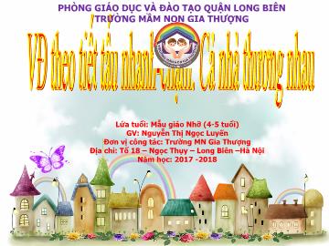 Bài giảng Mầm non Lớp Chồi - Vận động theo tiết tấu nhanh, chậm: Cả nhà thương nhau - Năm học 2017-2018 - Nguyễn Thị Ngọc Luyến