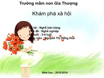 Bài giảng Mầm non Lớp Mầm - Chủ đề: Nghề nghiệp - Đề tài: Nghề bán hàng - Năm học 2015-2016 - Nguyễn Thị Hồng Hoa