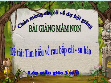 Bài giảng Mầm non Lớp Mầm - Đề tài: Tìm hiểu về rau bắp cải, su hào