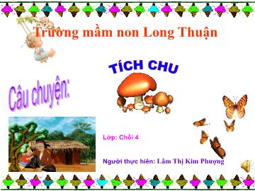 Bài giảng Mầm non Lớp Chồi - Câu chuyện 