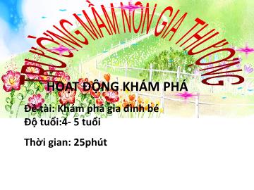 Bài giảng Mầm non Lớp Chồi - Chủ đề: Gia đình - Đề tài: Trò chuyện về người thân của bé - Năm học: 2018- 2019 - Trường Mầm non Gia Thượng