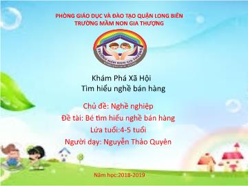 Bài giảng Mầm non Lớp Chồi - Chủ đề: Nghề nghiệp - Đề tài: Bé tìm hiểu nghề bán hàng - Năm học 2018-2019 - Nguyễn Thảo Quyên