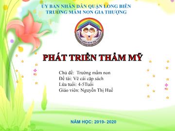 Bài giảng Mầm non Lớp Chồi - Chủ đề: Trường Mầm non - Đề tài: Vẽ cái cặp sách - Năm học 2019-2020 - Nguyễn Thị Huế