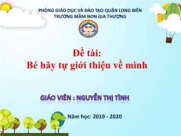 Bài giảng Mầm non Lớp Chồi - Đề tài: Bé hãy tự giới thiệu về mình - Năm học 2019-2020 - Nguyễn Thị Tình