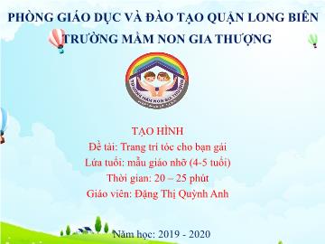 Bài giảng Mầm non Lớp Chồi - Đề tài: Trang trí tóc cho bạn gái - Năm học 2019-2020 - Đặng Thị Quỳnh Anh