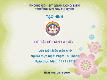 Bài giảng Mầm non Lớp Chồi - Đề tài: Xé dán lá cây - Năm học 2018-2019 - Phạm Thị Thảnh