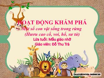 Bài giảng Mầm non Lớp Chồi - Hoạt động khám phá - Một số con vật sống trong rừng (Hươu cao cổ, voi, hổ, sư tử) - Đỗ Thu Trà