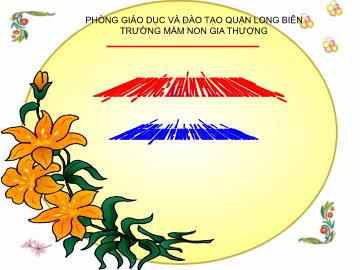 Bài giảng Mầm non Lớp Chồi - Khám phá khoa học - Đề tài: Khám phá về nước và tính chất của nước - Trường Mầm non Gia Thượng