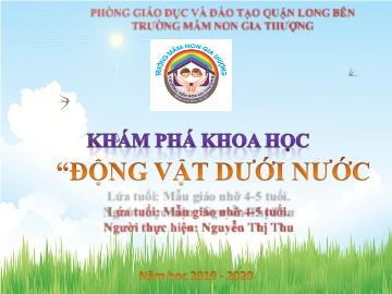 Bài giảng Mầm non Lớp Chồi - Khám phá khoa học - Động vật dưới nước - Năm học 2019-2020 - Nguyễn Thị Thu